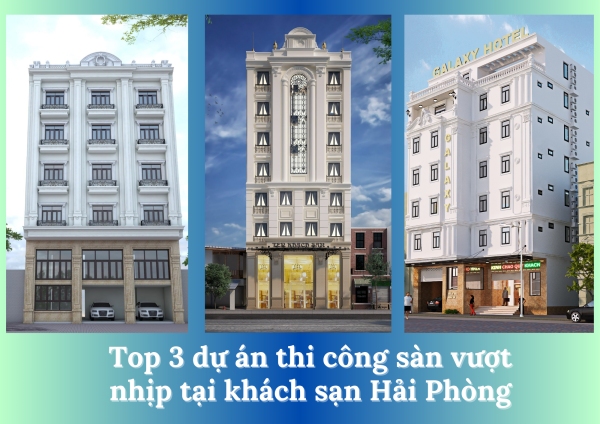 Top 3 dự án thi công sàn vượt nhịp tại khách sạn Hải Phòng